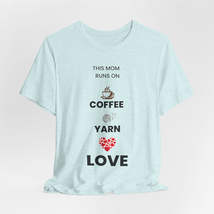 Coffee Yarn Love T-Shirt – This Mom Runs on Coffee & Yarn Tee, Crochet Lover Gift, Knitting Mom Shirt, Mother Grandma Aunt Gift Idea