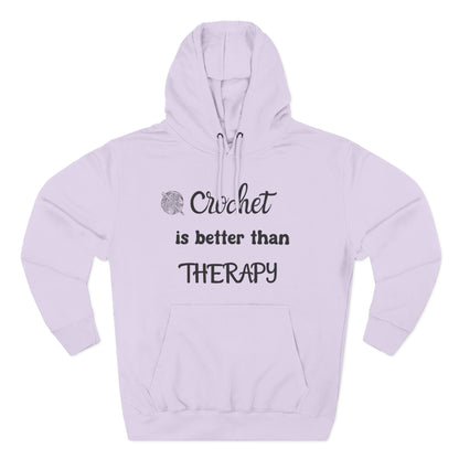 Crochet Is Better Than Therapy Hoodie – Funny Crochet Lover Hoodie, Knitter & Crocheter Gift, Cozy Yarn Lover Pullover