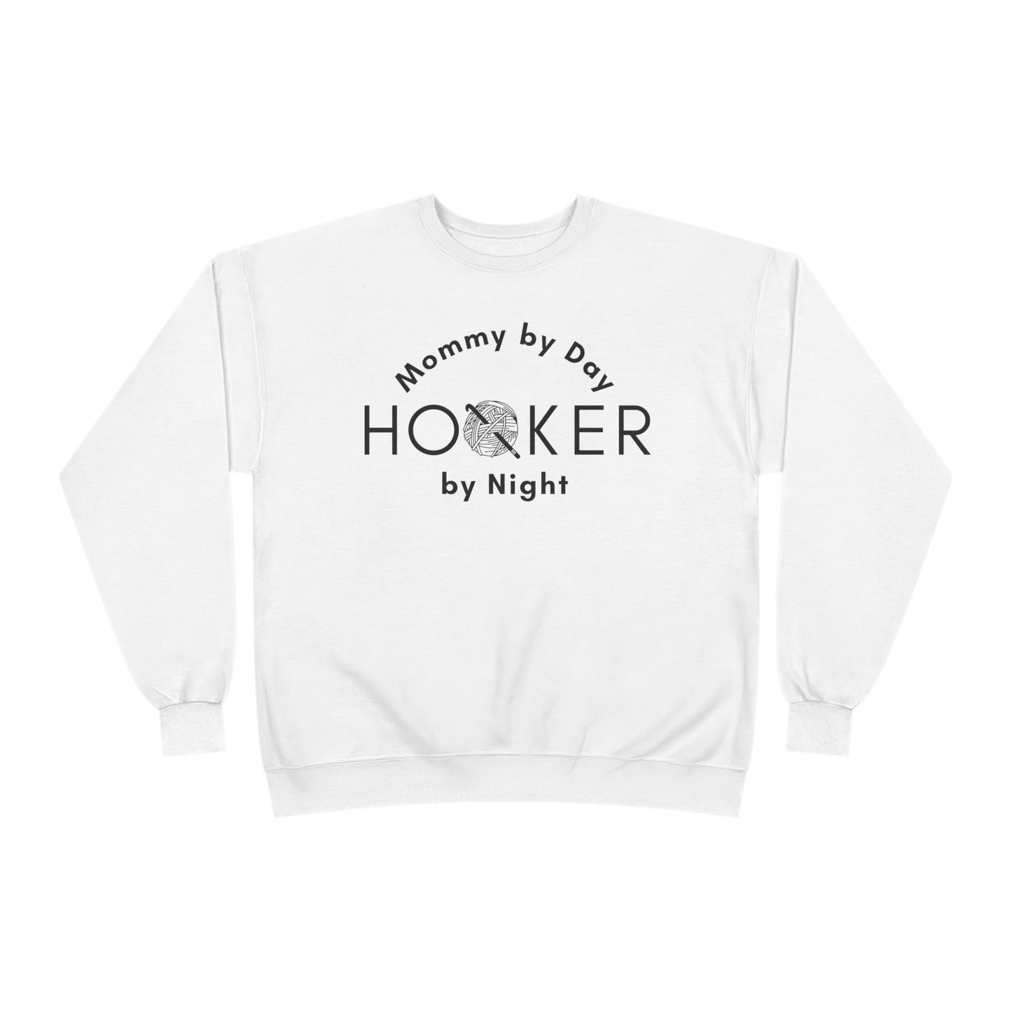 Mommy by Day Hooker by Night Sweatshirt – Funny Crochet Sweatshirt, Yarn Lover Gift, Crochet Humor Crewneck