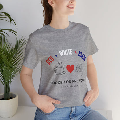 Red White Brew Tee | Hooked on Freedom Coffee & Yarn Shirt | Patriotic Crochet Lover T-Shirt | 4th of July Crafting Tee