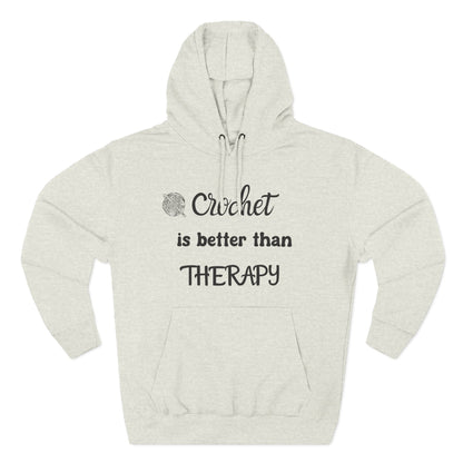Crochet Is Better Than Therapy Hoodie – Funny Crochet Lover Hoodie, Knitter & Crocheter Gift, Cozy Yarn Lover Pullover
