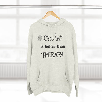 Crochet Is Better Than Therapy Hoodie – Funny Crochet Lover Hoodie, Knitter & Crocheter Gift, Cozy Yarn Lover Pullover