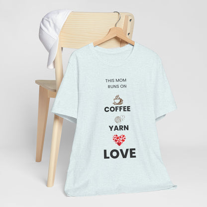 Coffee Yarn Love T-Shirt – This Mom Runs on Coffee & Yarn Tee, Crochet Lover Gift, Knitting Mom Shirt, Mother Grandma Aunt Gift Idea