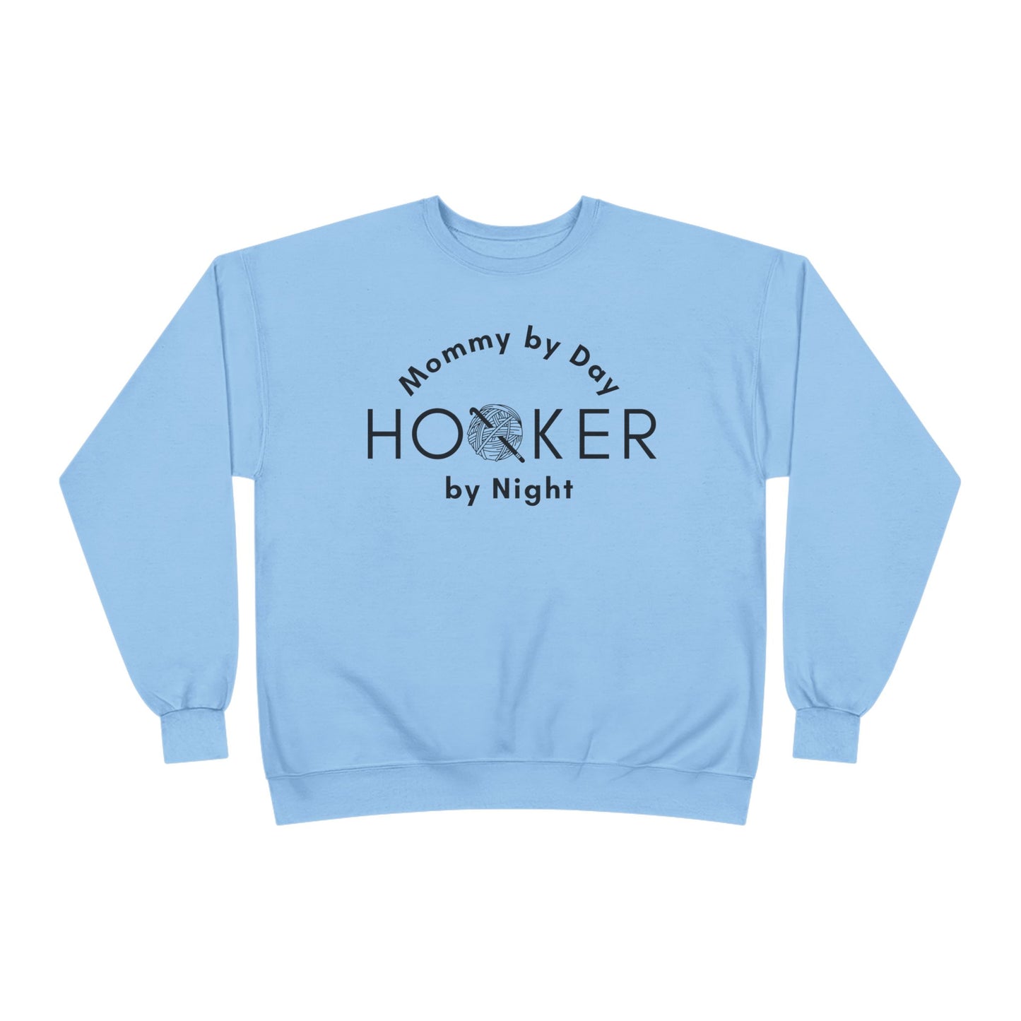 Mommy by Day Hooker by Night Sweatshirt – Funny Crochet Sweatshirt, Yarn Lover Gift, Crochet Humor Crewneck