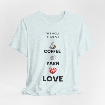 Coffee Yarn Love T-Shirt – This Mom Runs on Coffee & Yarn Tee, Crochet Lover Gift, Knitting Mom Shirt, Mother Grandma Aunt Gift Idea