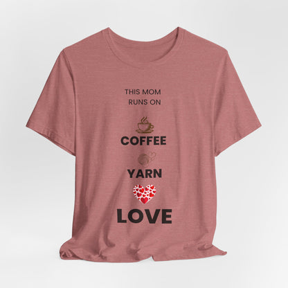 Coffee Yarn Love T-Shirt – This Mom Runs on Coffee & Yarn Tee, Crochet Lover Gift, Knitting Mom Shirt, Mother Grandma Aunt Gift Idea