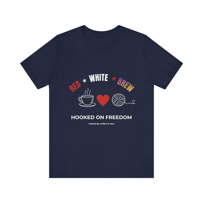 Red White Brew Tee | Hooked on Freedom Coffee & Yarn Shirt | Patriotic Crochet Lover T-Shirt | 4th of July Crafting Tee