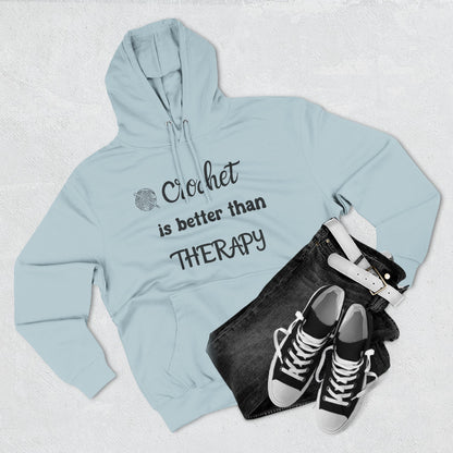 Crochet Is Better Than Therapy Hoodie – Funny Crochet Lover Hoodie, Knitter & Crocheter Gift, Cozy Yarn Lover Pullover