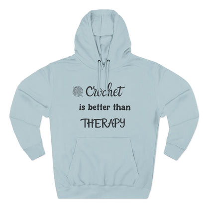 Crochet Is Better Than Therapy Hoodie – Funny Crochet Lover Hoodie, Knitter & Crocheter Gift, Cozy Yarn Lover Pullover