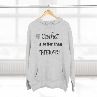 Crochet Is Better Than Therapy Hoodie – Funny Crochet Lover Hoodie, Knitter & Crocheter Gift, Cozy Yarn Lover Pullover