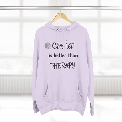 Crochet Is Better Than Therapy Hoodie – Funny Crochet Lover Hoodie, Knitter & Crocheter Gift, Cozy Yarn Lover Pullover