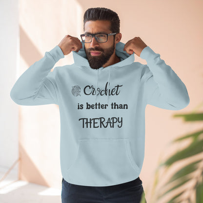 Crochet Is Better Than Therapy Hoodie – Funny Crochet Lover Hoodie, Knitter & Crocheter Gift, Cozy Yarn Lover Pullover