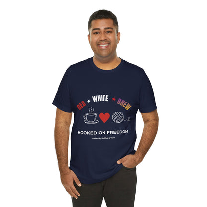 Red White Brew Tee | Hooked on Freedom Coffee & Yarn Shirt | Patriotic Crochet Lover T-Shirt | 4th of July Crafting Tee