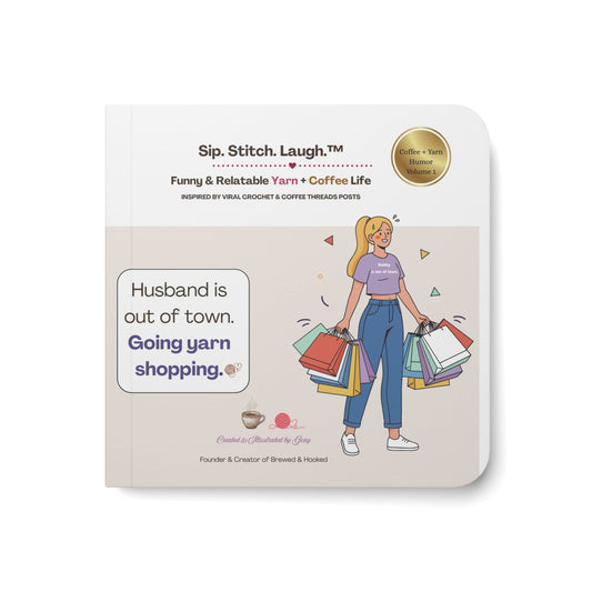 Board Book — Funny Yarn & Coffee Quotes for Crocheters ("Husband is out of town. Going yarn shopping.")
