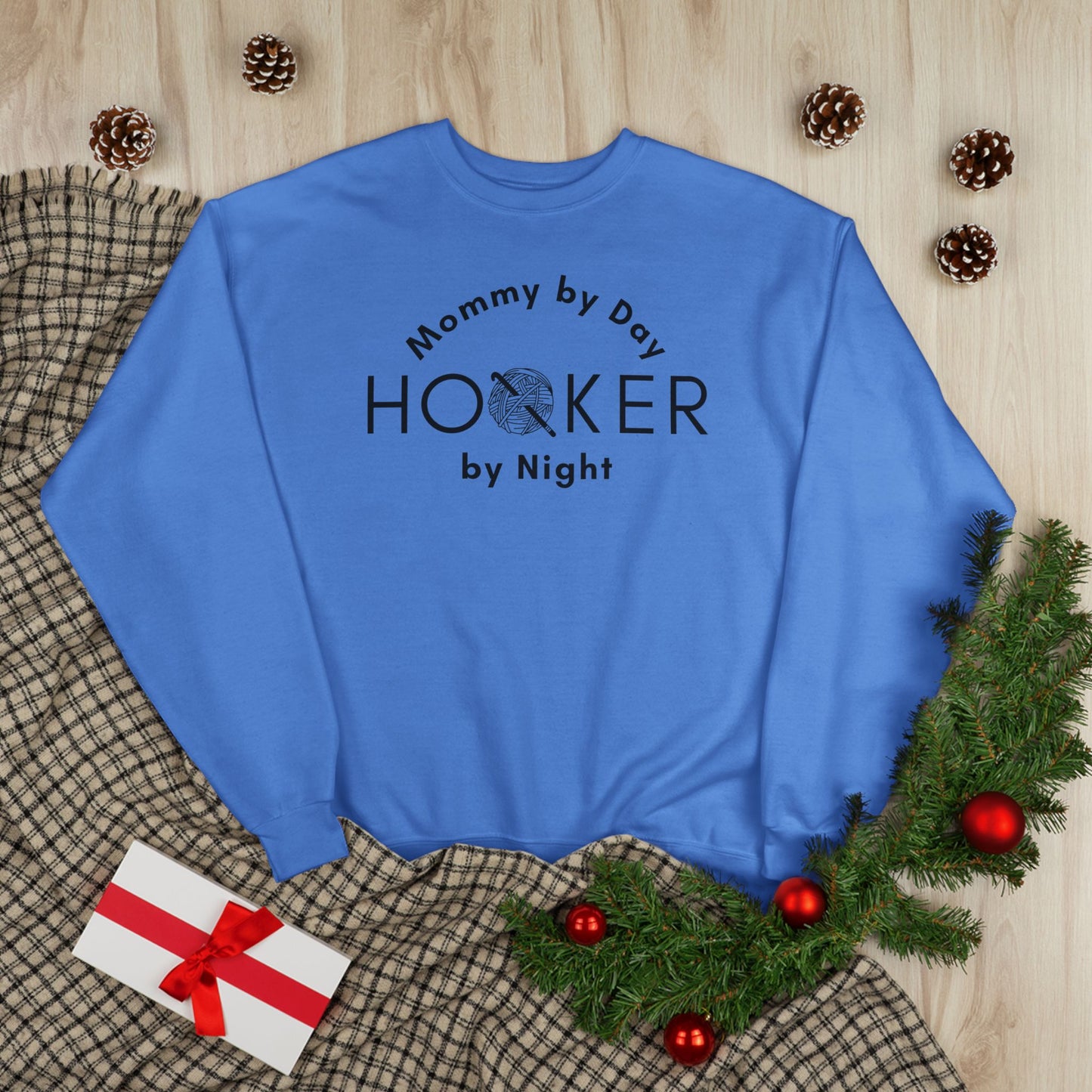 Mommy by Day Hooker by Night Sweatshirt – Funny Crochet Sweatshirt, Yarn Lover Gift, Crochet Humor Crewneck