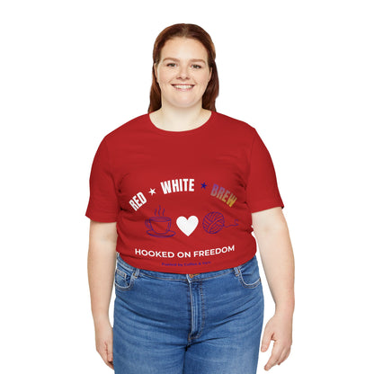 Red White Brew Tee | Hooked on Freedom Coffee & Yarn Shirt | Patriotic Crochet Lover T-Shirt | 4th of July Crafting Tee
