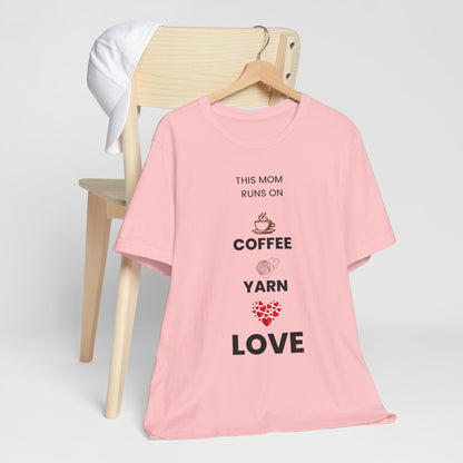 Coffee Yarn Love T-Shirt – This Mom Runs on Coffee & Yarn Tee, Crochet Lover Gift, Knitting Mom Shirt, Mother Grandma Aunt Gift Idea