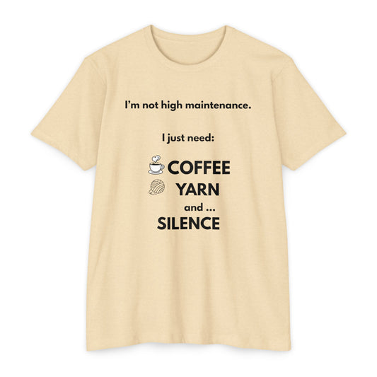 I’m Not High Maintenance Shirt | Coffee Yarn Silence Tee | Funny Crochet Lover Gift | Knitter T-Shirt