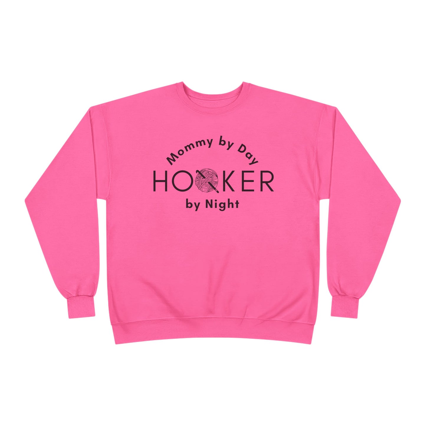 Mommy by Day Hooker by Night Sweatshirt – Funny Crochet Sweatshirt, Yarn Lover Gift, Crochet Humor Crewneck